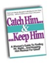 Catch Him and Keep Him