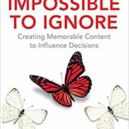 Impossible to Ignore: Creating Memorable Content to Influence Decisions