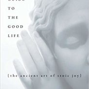 A Guide to the Good Life - William B. Irvine