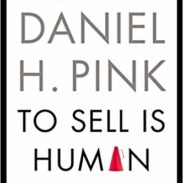 To Sell Is Human - Daniel H Pink