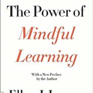 The Power of Mindful Learning - Dr. Ellen Langer