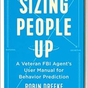 Sizing People Up: A Veteran FBI Agent’s User Manual for Behavior Prediction
