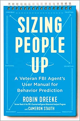 Sizing People Up: A Veteran FBI Agent’s User Manual for Behavior Prediction