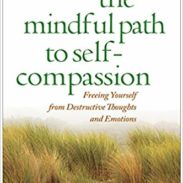 The Mindful Path to Self-Compassion - Christopher Germer