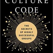 The Culture Code: The Secrets of Highly Successful Groups