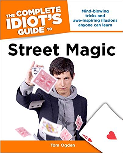 The Complete Idiot’s Guide to Street Magic
