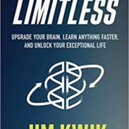 Limitless: Upgrade Your Brain, Learn Anything Faster, and Unlock Your Exceptional Life