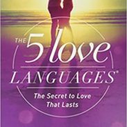 The Five Love Languages: The Secret to Love that Lasts
