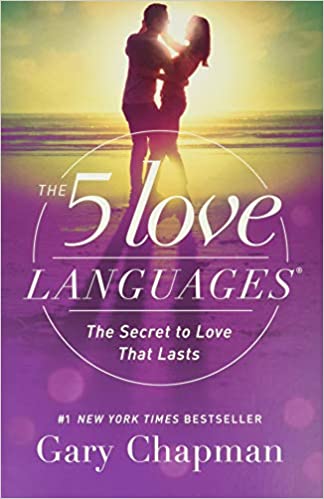 The Five Love Languages: The Secret to Love that Lasts