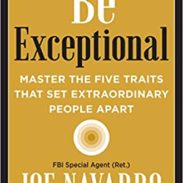 Be Exceptional: Mast the Five Traits that Set Extraordinary People Apart by Joe Navarro