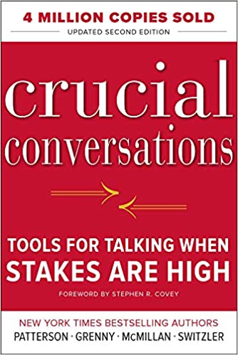 Crucial Conversations - Patterson, Grenny, McMillan, Switzler