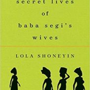 The Secret Lives of Baba Segi's Wives by Lola Shoneyin