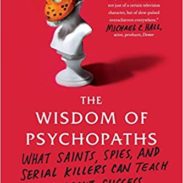 The Wisdom of Psychopaths
