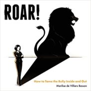 ROAR! How to tame the bully inside and out