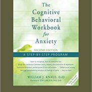 The Cognitive Behavioral Workbook for Anxiety